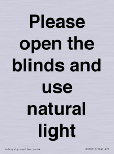 Please open the blinds and use natural light